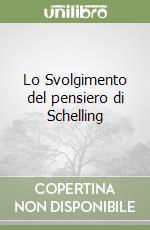 Lo Svolgimento del pensiero di Schelling libro