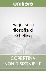 Saggi sulla filosofia di Schelling libro