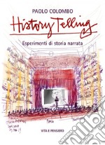 History telling. Esperimenti di storia narrata libro