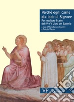 Perché ogni carne dia lode al Signore. Per meditare i Salmi del IV e V libro del Salterio libro