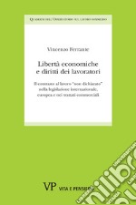 Libertà economiche e diritti dei lavoratori. Il contrasto al lavoro «non dichiarato» nella legislazione internazionale, europea e nei trattati commerciali libro