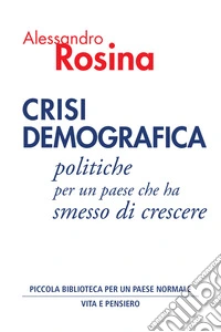 Crisi demografica. Politiche per un paese che ha smesso di crescere