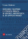 Giovanni Filopono e l'esegesi biblica di matrice aristotelica: il De opificio mundi libro