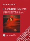 Il cardinale inquieto. La ripresa di Cusano in Italia come provocazione alla modernità libro di Massironi Sergio