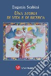 Una storia di vita e di ricerca libro