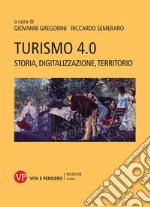 Turismo 4.0. Storia, digitalizzazione, territorio libro