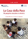 La Casa della Pace. Un progetto educativo in divenire libro