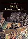 Trento. Il racconto del Concilio libro