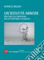 Un'identità minore. Percorsi sull'abitudine fra letteratura e filosofia libro