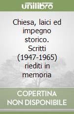 Chiesa, laici ed impegno storico. Scritti (1947-1965) riediti in memoria libro