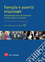 Famiglia e povertà relazionale. Multidimensionalità del fenomeno e buone pratiche innovative libro