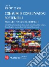 Consumi e consumatori sostenibili. Valori, responsabilità, incertezze libro