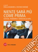 Niente sarà più come prima. Giovani, pandemia e senso della vita libro