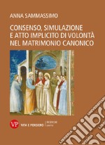 Consenso, simulazione e atto implicito di volontà nel matrimonio canonico