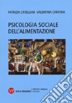 Psicologia sociale dell'alimentazione libro