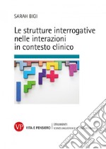 Le strutture interrogative nelle interazioni in contesto clinico libro