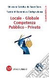 Locale - globale, competenza, pubblico - privato libro