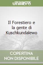 Il Forestiero e la gente di Kuschkundalewo libro