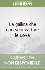 La gallina che non sapeva fare le uova libro