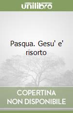 Pasqua. Gesu' e' risorto libro