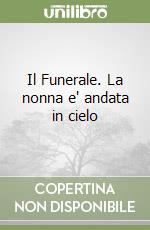 Il Funerale. La nonna e' andata in cielo libro