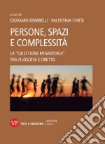 Persone, spazi e complessità. La «questione migratoria» tra filosofia e diritto libro