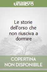 Le storie dell'orso che non riusciva a dormire libro