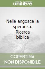 Nelle angosce la speranza. Ricerca biblica libro