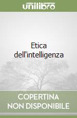 Etica dell'intelligenza libro