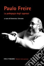 Paulo Freire. La pedagogia degli oppressi libro