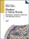 Diodoro e l'altra Grecia. Macedonia, occidente, ellenismo nella biblioteca storica libro