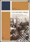 A servizio dello sviluppo. L'azione economico-sociale delle congregazioni religiose in Italia tra Otto e Novecento libro