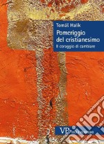 Pomeriggio del cristianesimo. Il coraggio di cambiare libro