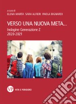 Verso una nuova meta... Indagine Generazione Z. 2020-2021 libro