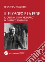 Il filosofo e la fede. Il cristianesimo «moderno» di Gustavo Bontadini libro