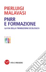 PNRR e formazione. La via della transizione ecologica libro usato