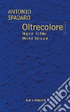 Oltrecolore. Hopper, Rothko, Warhol, Basquiat libro