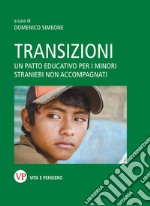 Transizioni. Un patto educativo per i minori stranieri non accompagnati libro