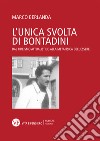 L'unica svolta di Bontadini. Dal fideismo attualistico alla metafisica dell'essere libro di Berlanda Marco