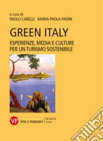 Green Italy. Esperienze, media e culture per un turismo sostenibile