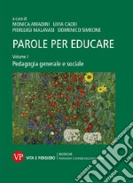 Parole per educare. Vol. 1: Pedagogia generale e sociale libro