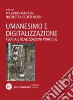 Umanesimo e digitalizzazione. Teoria e realizzazioni pratiche libro