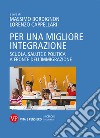 Per una migliore integrazione. Scuola, salute e politica a fronte dell'immigrazione libro