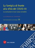 La famiglia di fronte alla sfida del COVID-19. La costruzione di una nuova normalità libro