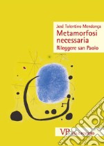 Metamorfosi necessaria. Rileggere san Paolo libro