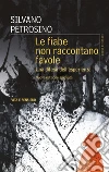 Le fiabe non raccontano favole. Una difesa dell'esperienza. Nuova ediz. libro di Petrosino Silvano