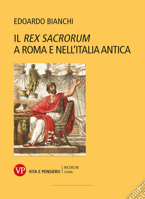 Il �Rex Sacrorum� a Roma e nell'Italia antica. Nuova ediz.