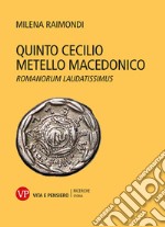 Quinto Cecilio Metello Macedonico. Romanorum laudatissimus libro