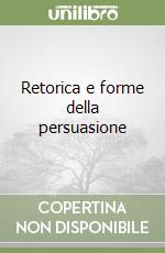 Retorica e forme della persuasione