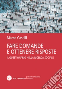 Fare domande e ottenere risposte. Il questionario nella ricerca sociale